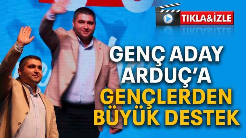 Genç aday Arduç’a gençlerden büyük destek